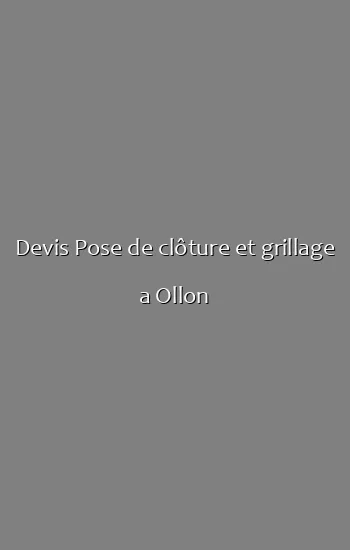 Devis Pose de clôture et grillage a Ollon
