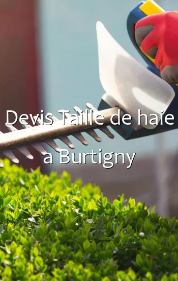 Devis Taille de haie a Burtigny