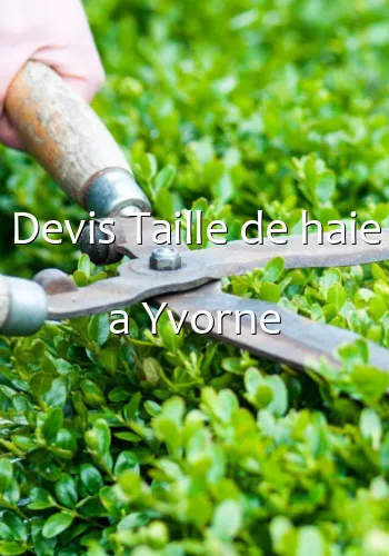 Devis Taille de haie a Yvorne