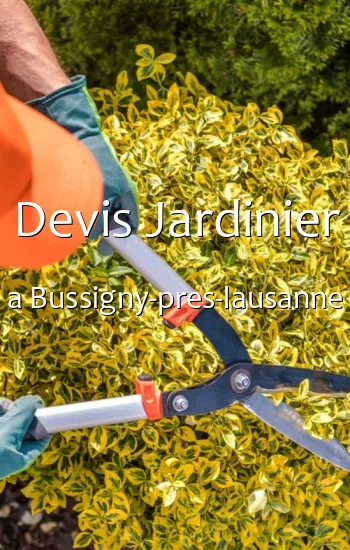 Devis Jardinier a Bussigny-pres-lausanne