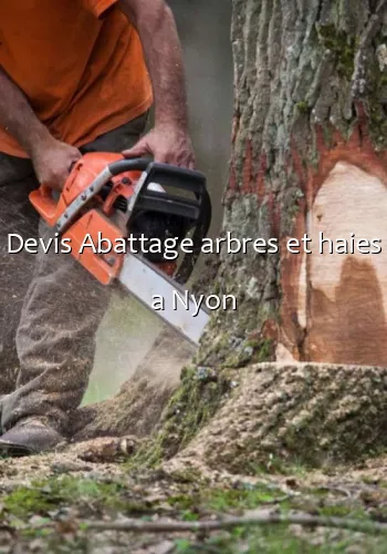 Devis Abattage arbres et haies a Nyon